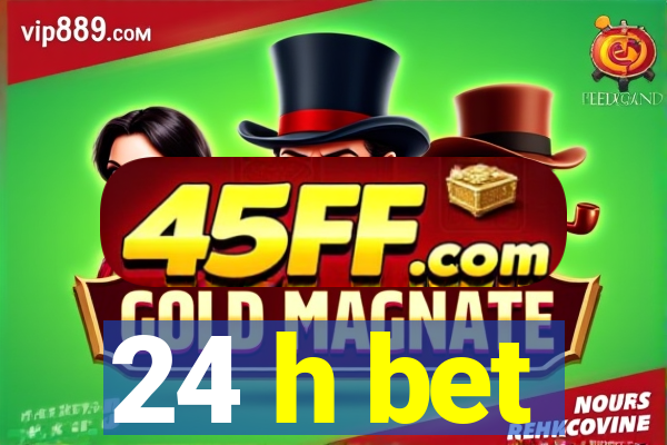 24 h bet